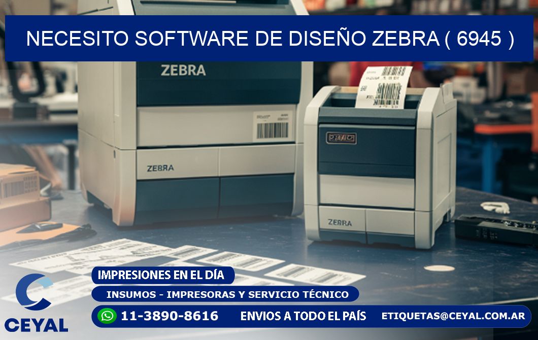 NECESITO SOFTWARE DE DISEÑO ZEBRA ( 6945 )