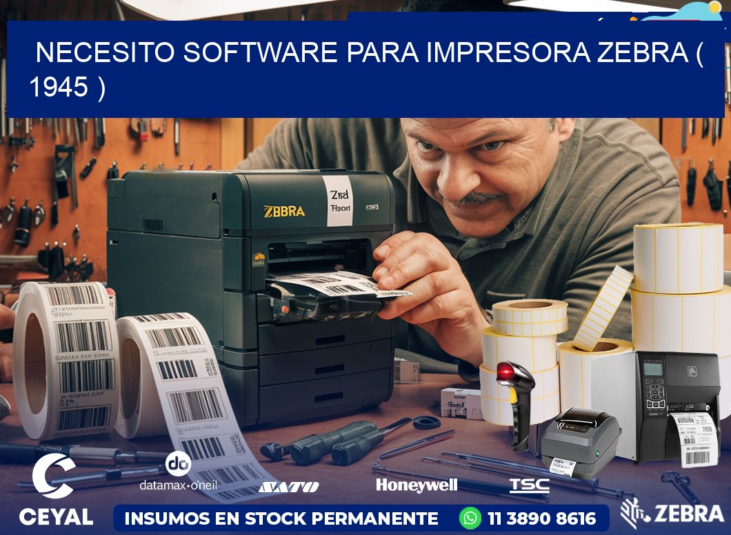 NECESITO SOFTWARE PARA IMPRESORA ZEBRA ( 1945 )