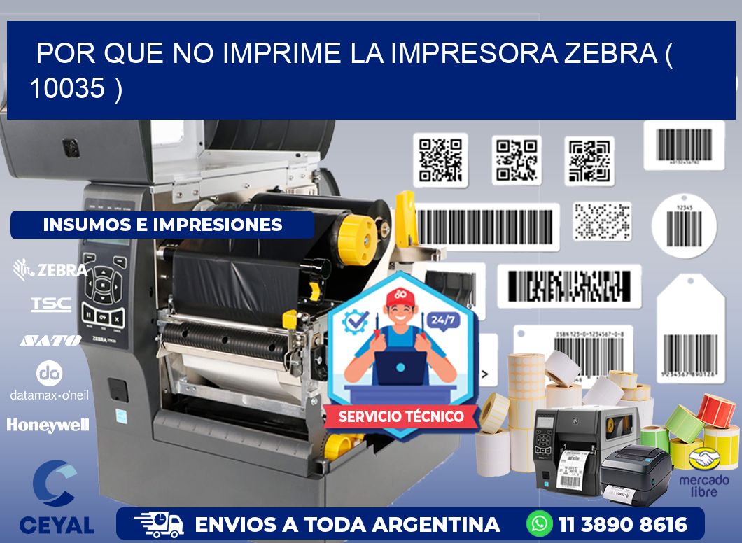 POR QUE NO IMPRIME LA IMPRESORA ZEBRA ( 10035 )