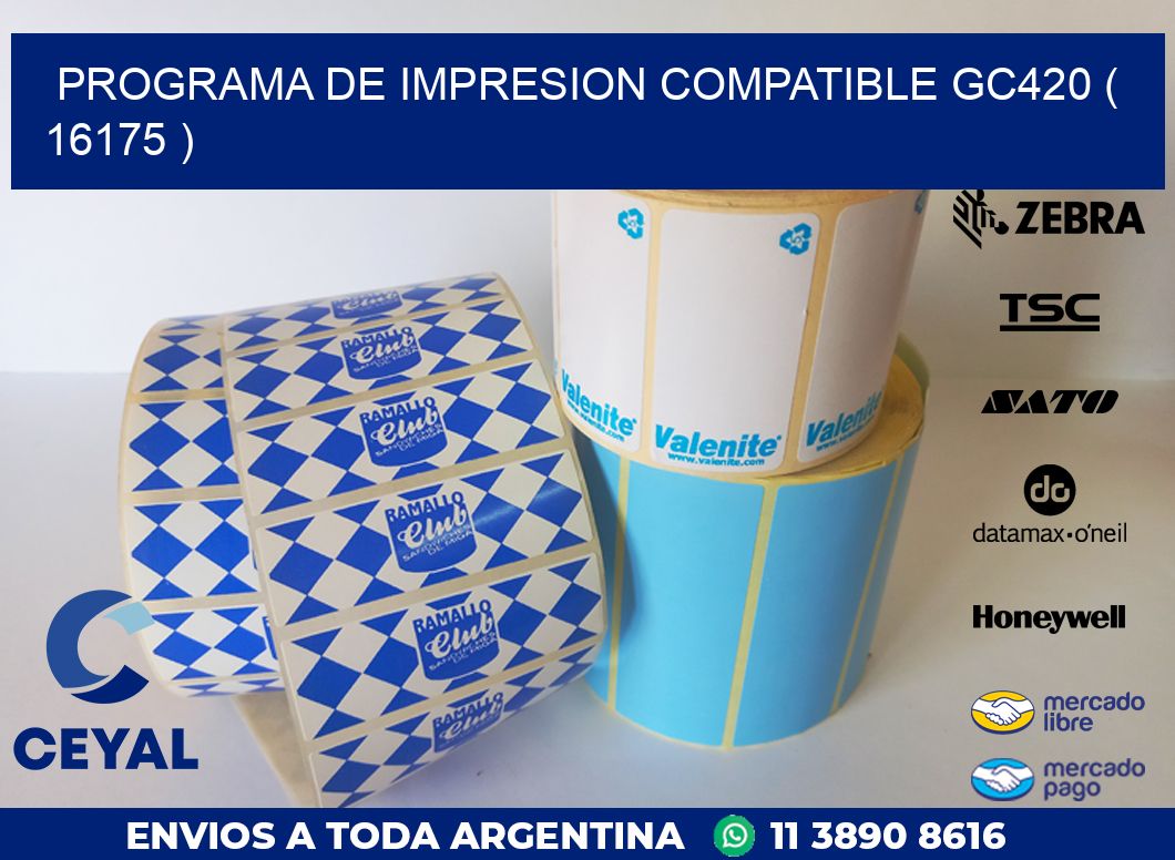 PROGRAMA DE IMPRESION COMPATIBLE GC420 ( 16175 )