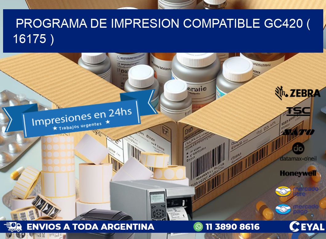 PROGRAMA DE IMPRESION COMPATIBLE GC420 ( 16175 )