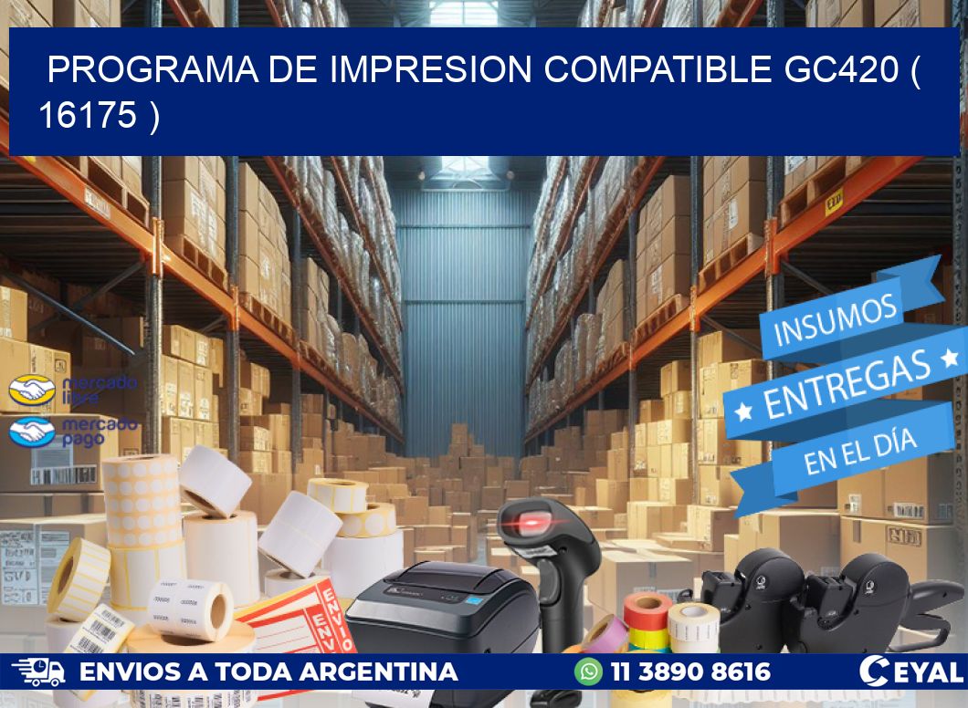 PROGRAMA DE IMPRESION COMPATIBLE GC420 ( 16175 )