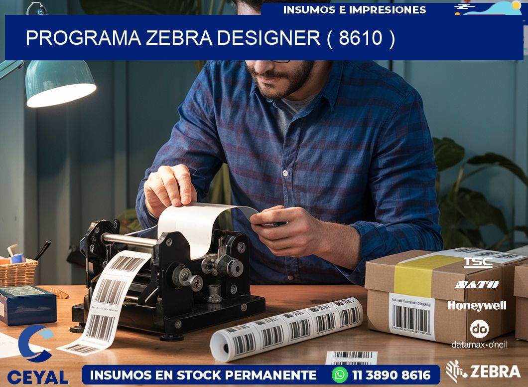 PROGRAMA ZEBRA DESIGNER ( 8610 )