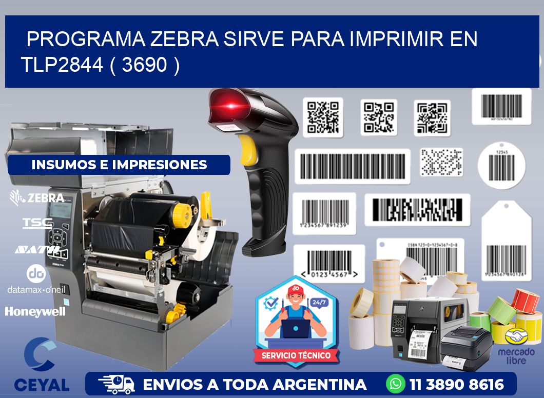 PROGRAMA ZEBRA SIRVE PARA IMPRIMIR EN TLP2844 ( 3690 )