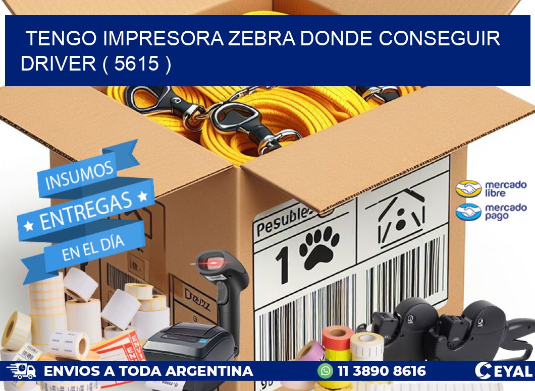 TENGO IMPRESORA ZEBRA DONDE CONSEGUIR DRIVER ( 5615 )