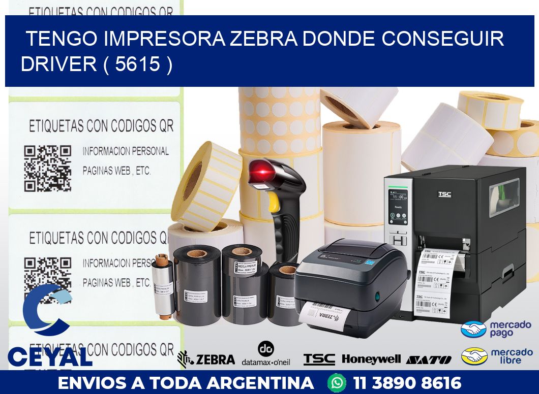 TENGO IMPRESORA ZEBRA DONDE CONSEGUIR DRIVER ( 5615 )