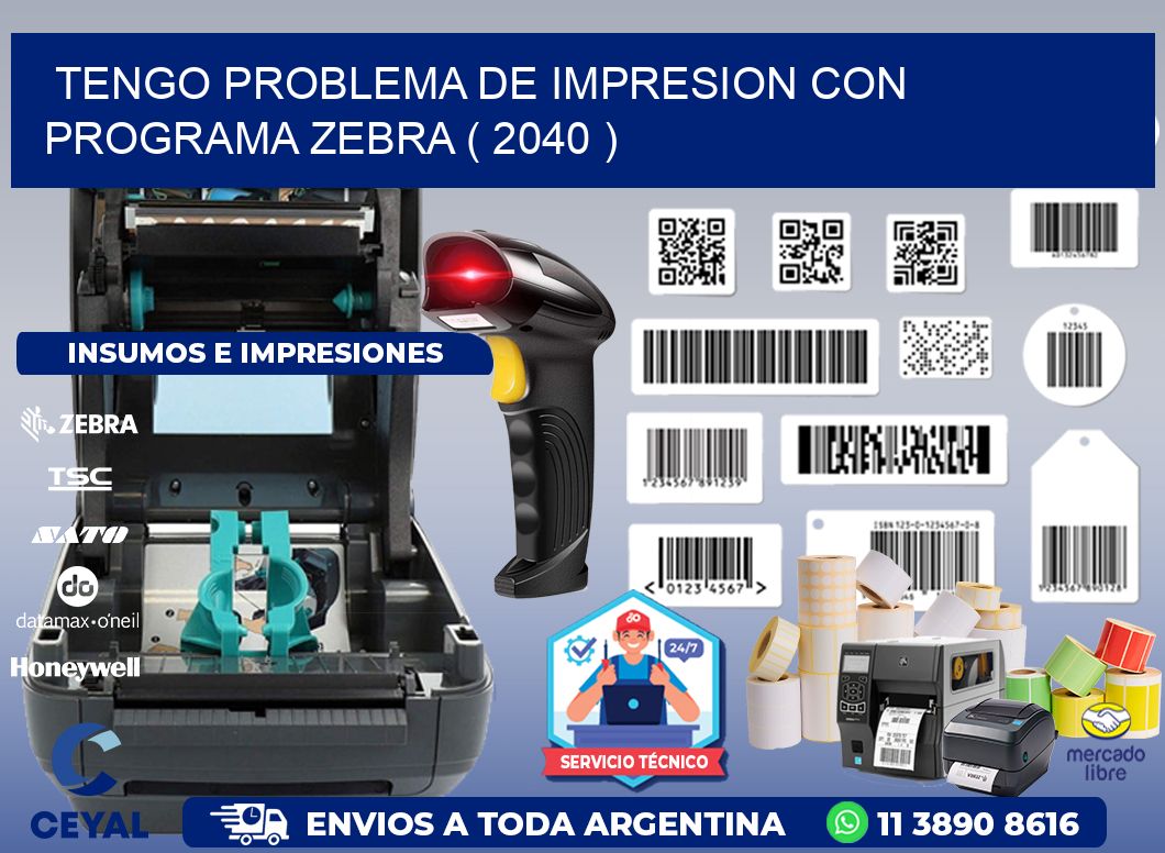 TENGO PROBLEMA DE IMPRESION CON PROGRAMA ZEBRA ( 2040 )