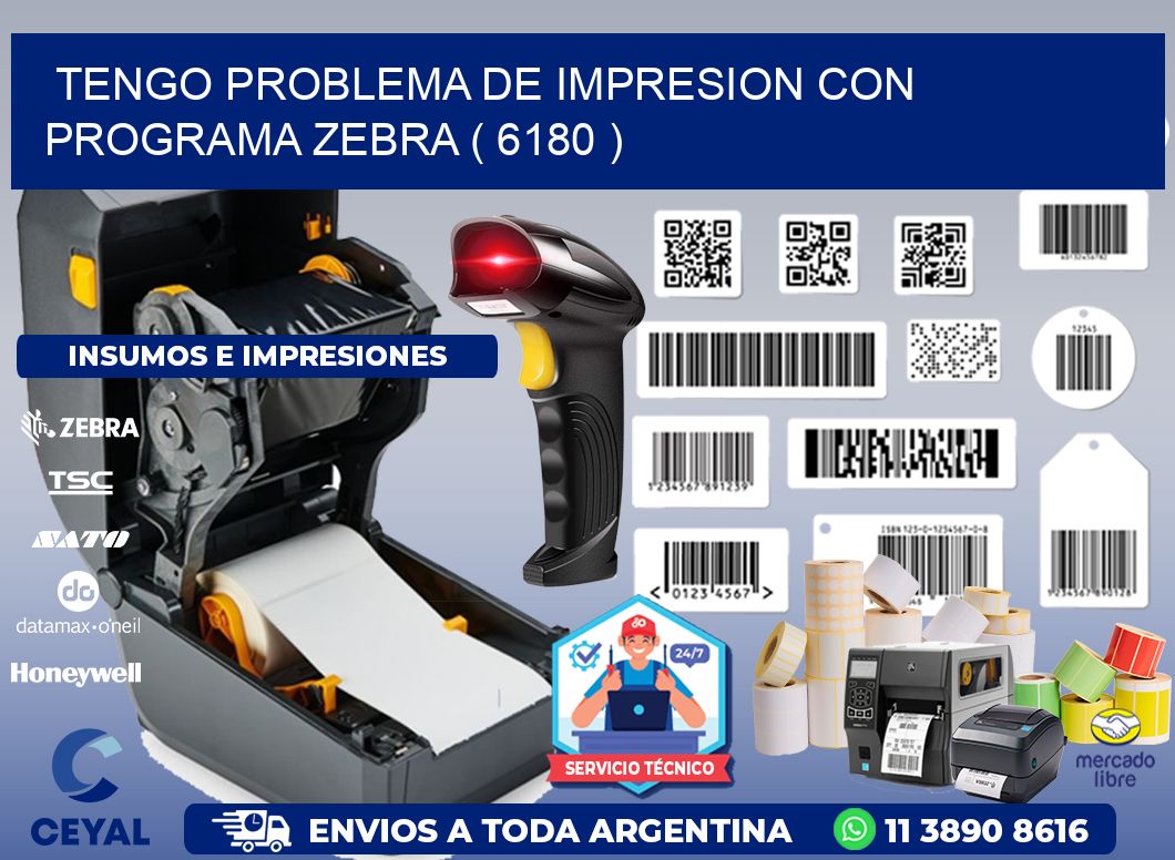 TENGO PROBLEMA DE IMPRESION CON PROGRAMA ZEBRA ( 6180 )