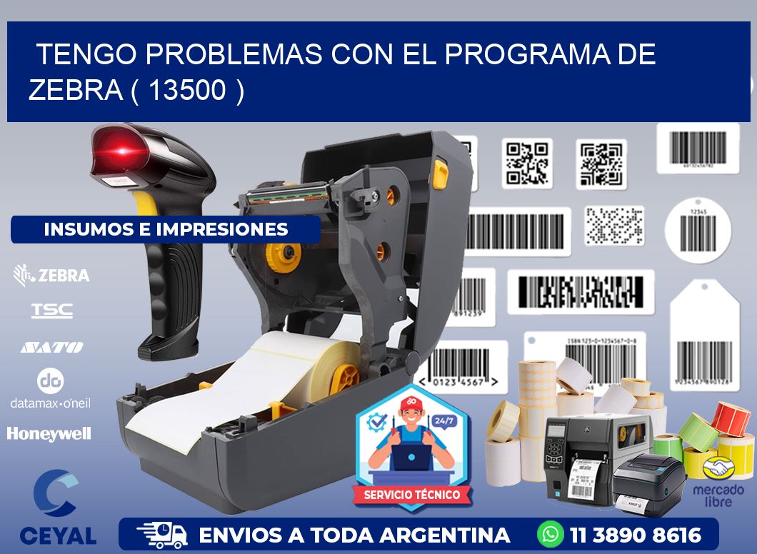 TENGO PROBLEMAS CON EL PROGRAMA DE ZEBRA ( 13500 )