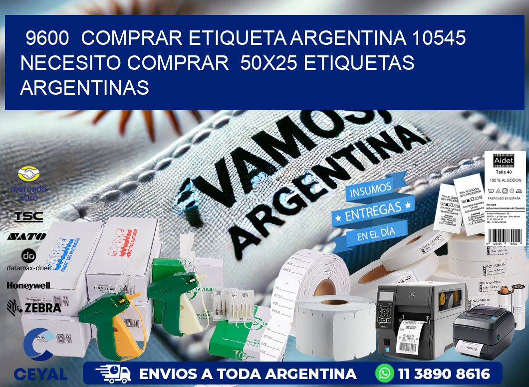 9600  COMPRAR ETIQUETA ARGENTINA 10545 NECESITO COMPRAR  50X25 ETIQUETAS ARGENTINAS