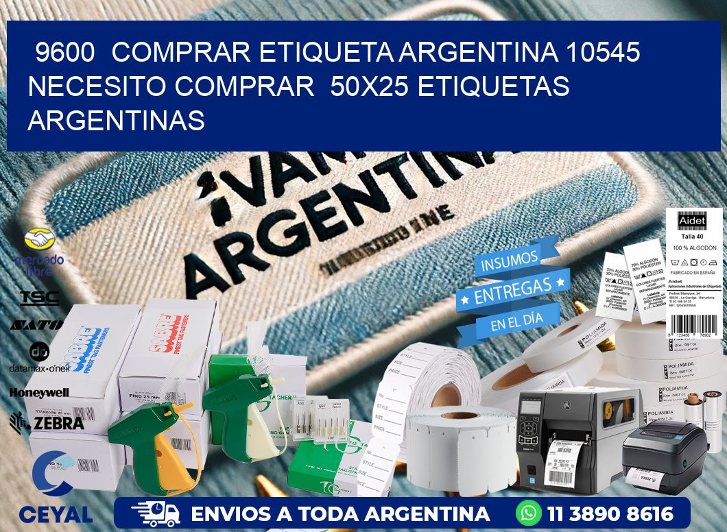 9600  COMPRAR ETIQUETA ARGENTINA 10545 NECESITO COMPRAR  50X25 ETIQUETAS ARGENTINAS