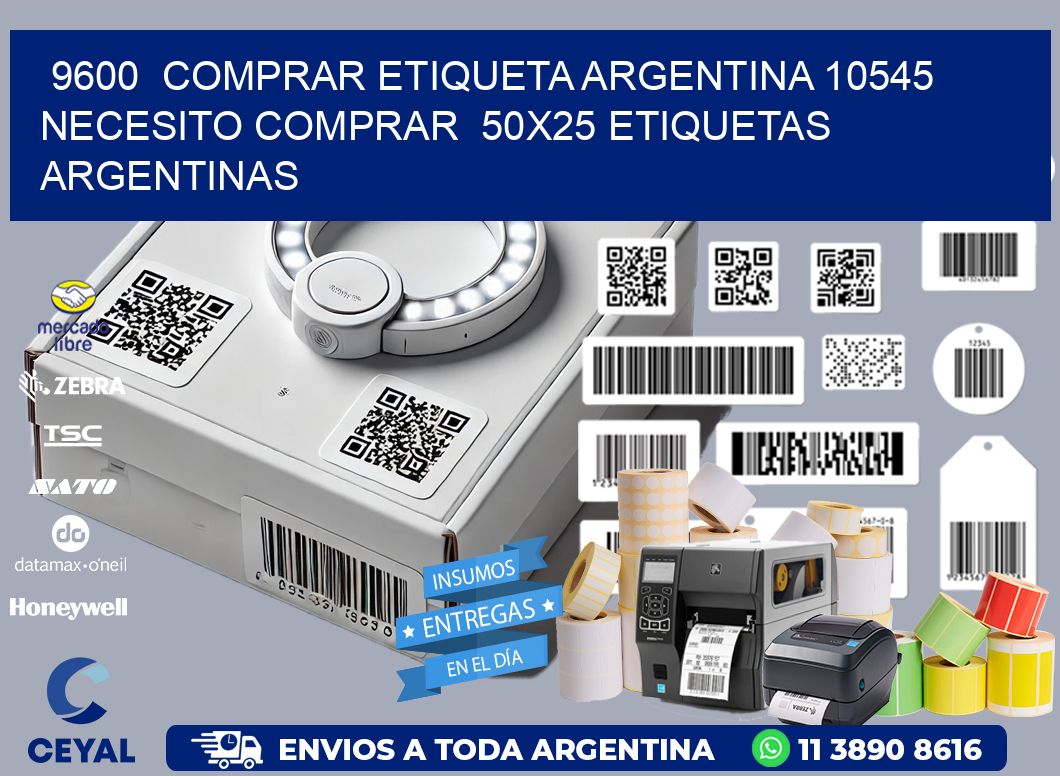 9600  COMPRAR ETIQUETA ARGENTINA 10545 NECESITO COMPRAR  50X25 ETIQUETAS ARGENTINAS