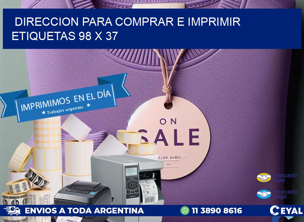 DIRECCION PARA COMPRAR E IMPRIMIR ETIQUETAS 98 x 37