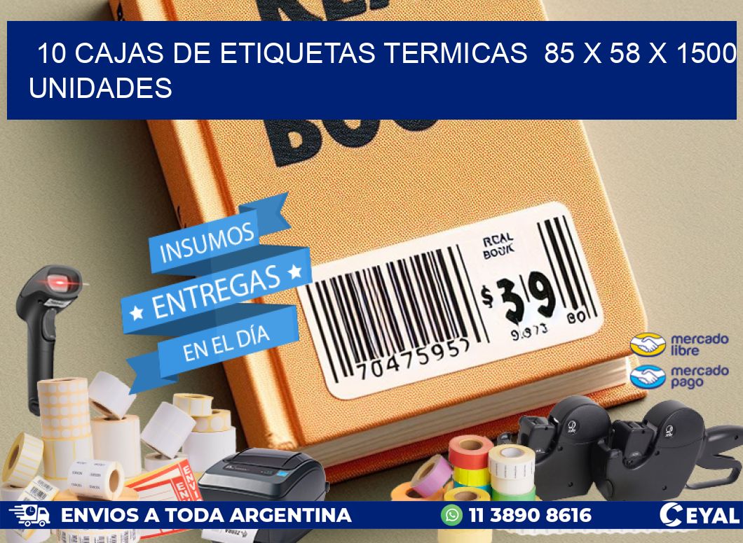 10 CAJAS DE ETIQUETAS TERMICAS  85 x 58 X 1500 UNIDADES