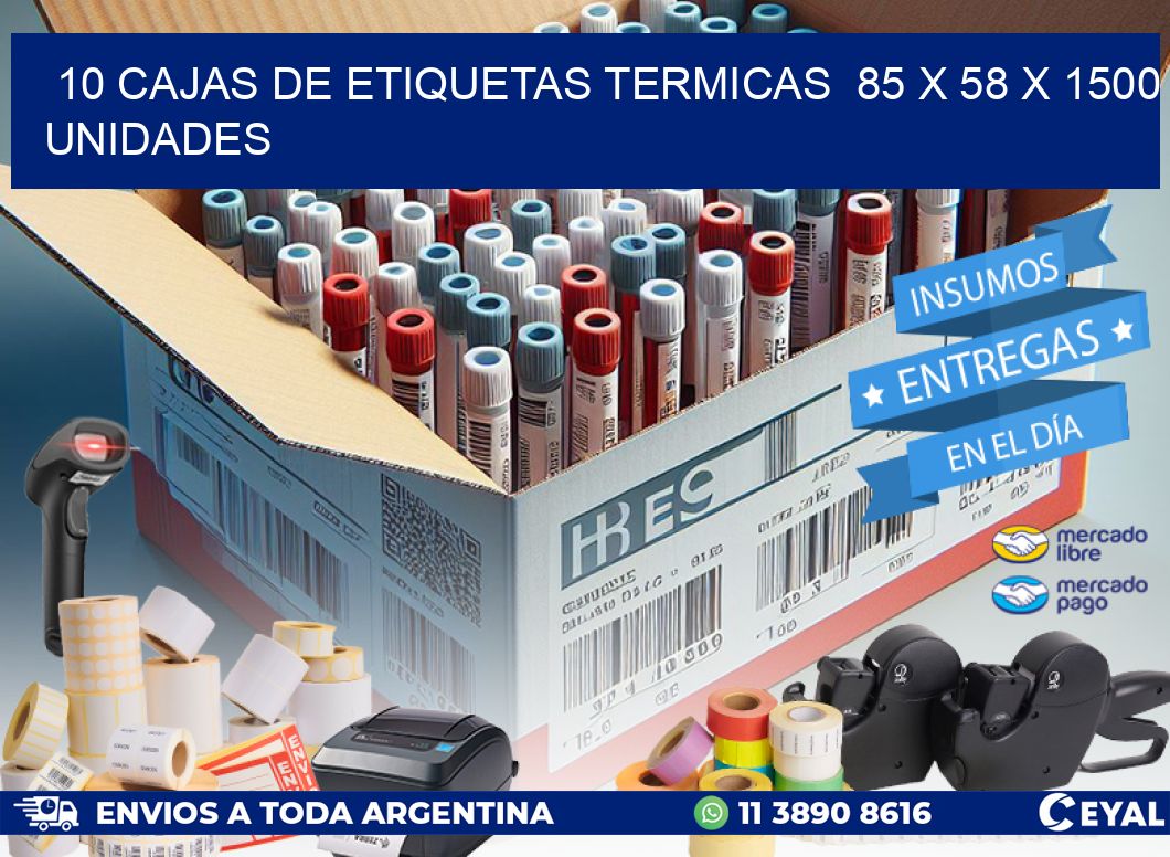 10 CAJAS DE ETIQUETAS TERMICAS  85 x 58 X 1500 UNIDADES