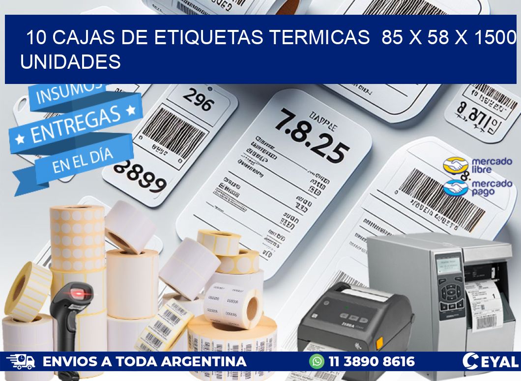 10 CAJAS DE ETIQUETAS TERMICAS  85 x 58 X 1500 UNIDADES