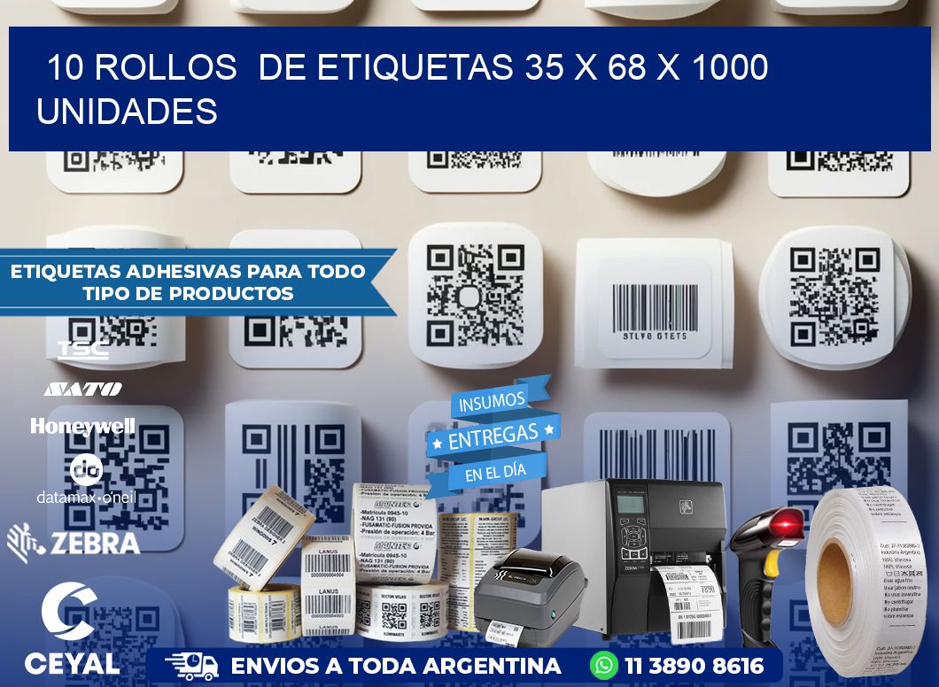 10 ROLLOS  DE ETIQUETAS 35 x 68 X 1000 UNIDADES