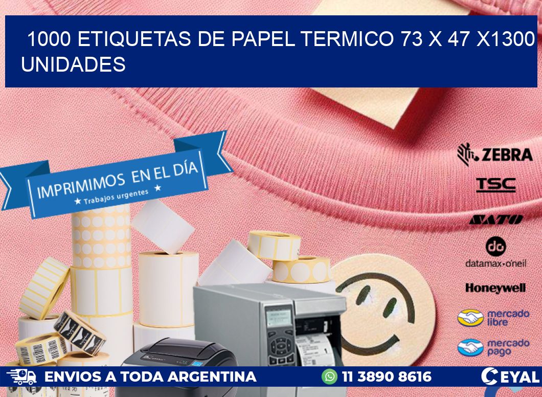 1000 ETIQUETAS DE PAPEL TERMICO 73 x 47 X1300 UNIDADES