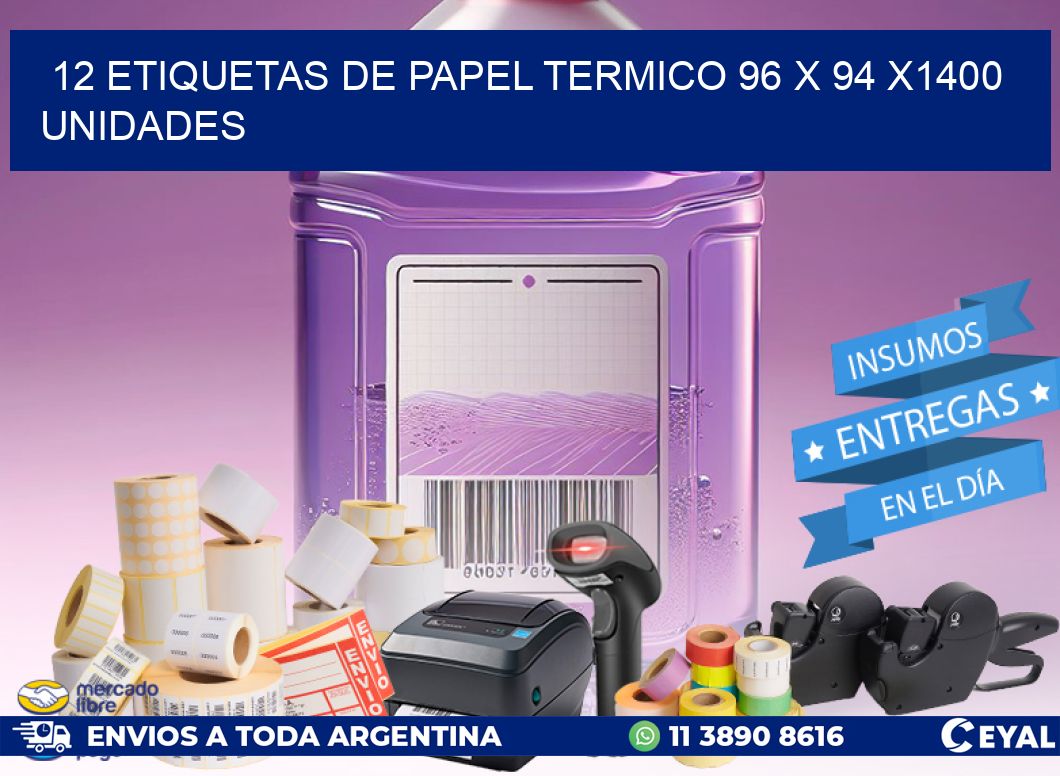 12 ETIQUETAS DE PAPEL TERMICO 96 x 94 X1400 UNIDADES