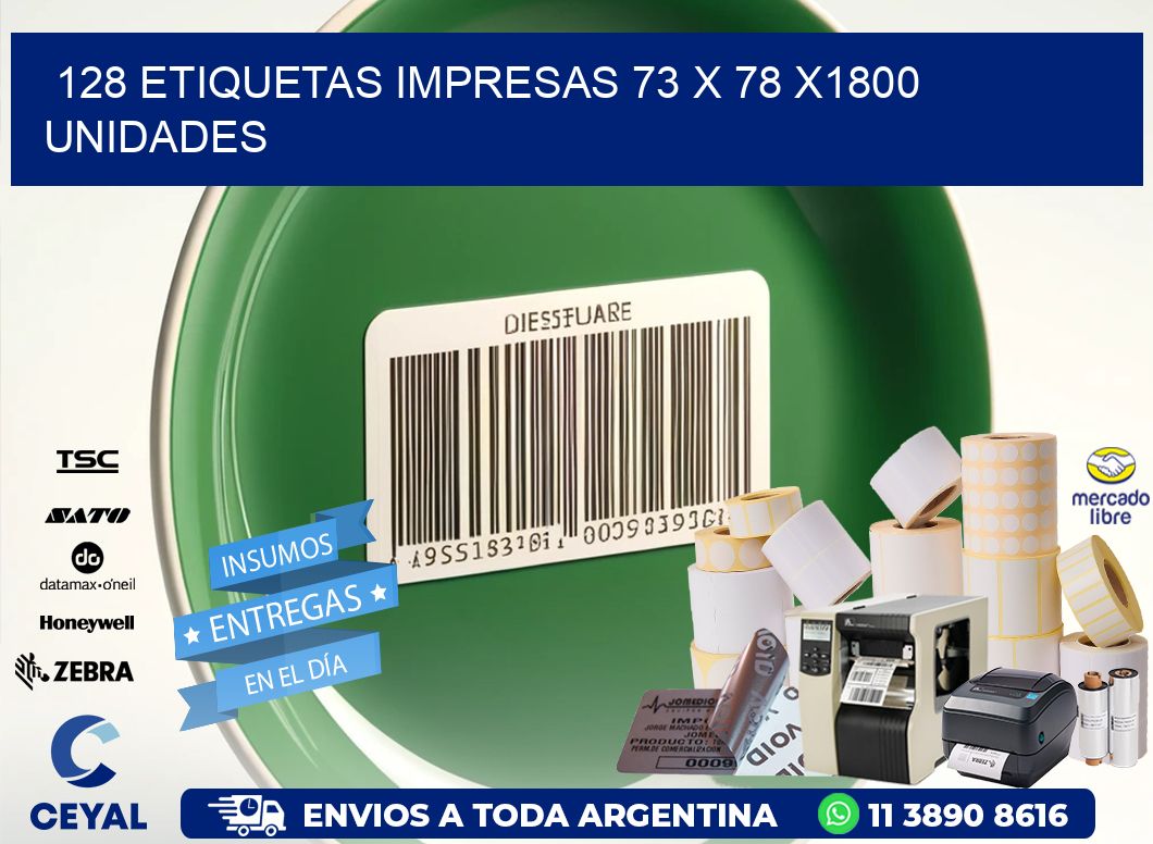 128 ETIQUETAS IMPRESAS 73 x 78 X1800 UNIDADES