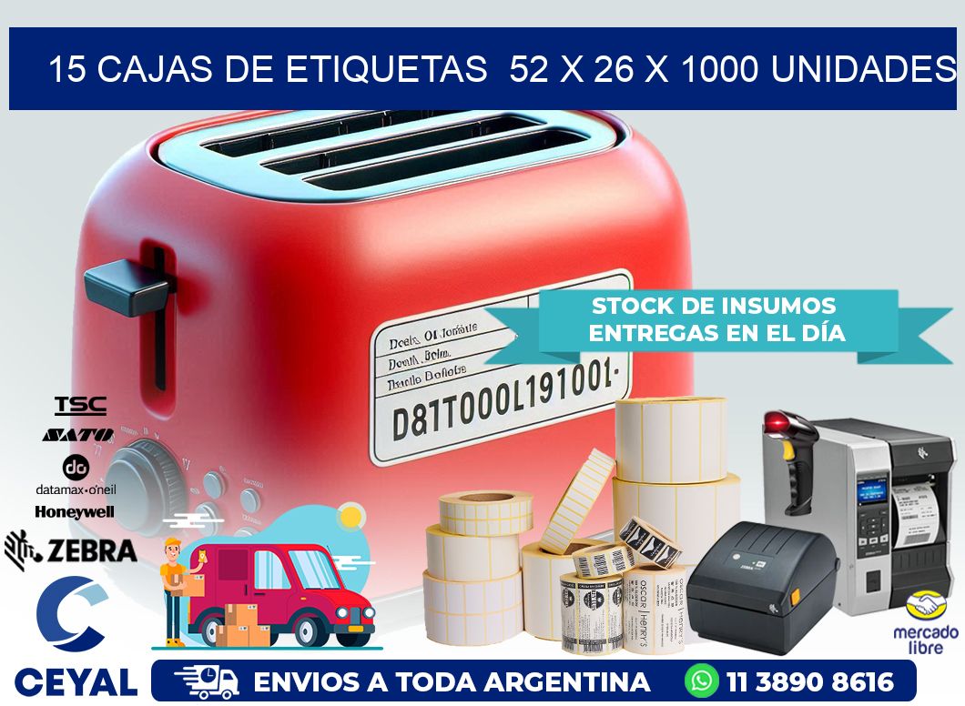 15 CAJAS DE ETIQUETAS  52 x 26 X 1000 UNIDADES