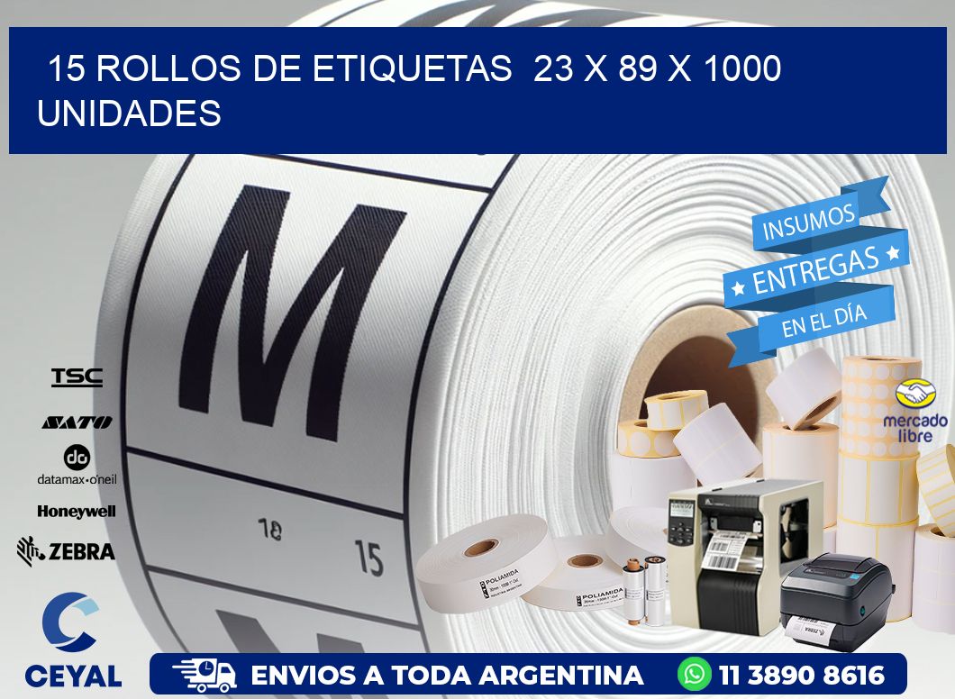 15 ROLLOS DE ETIQUETAS  23 x 89 X 1000 UNIDADES