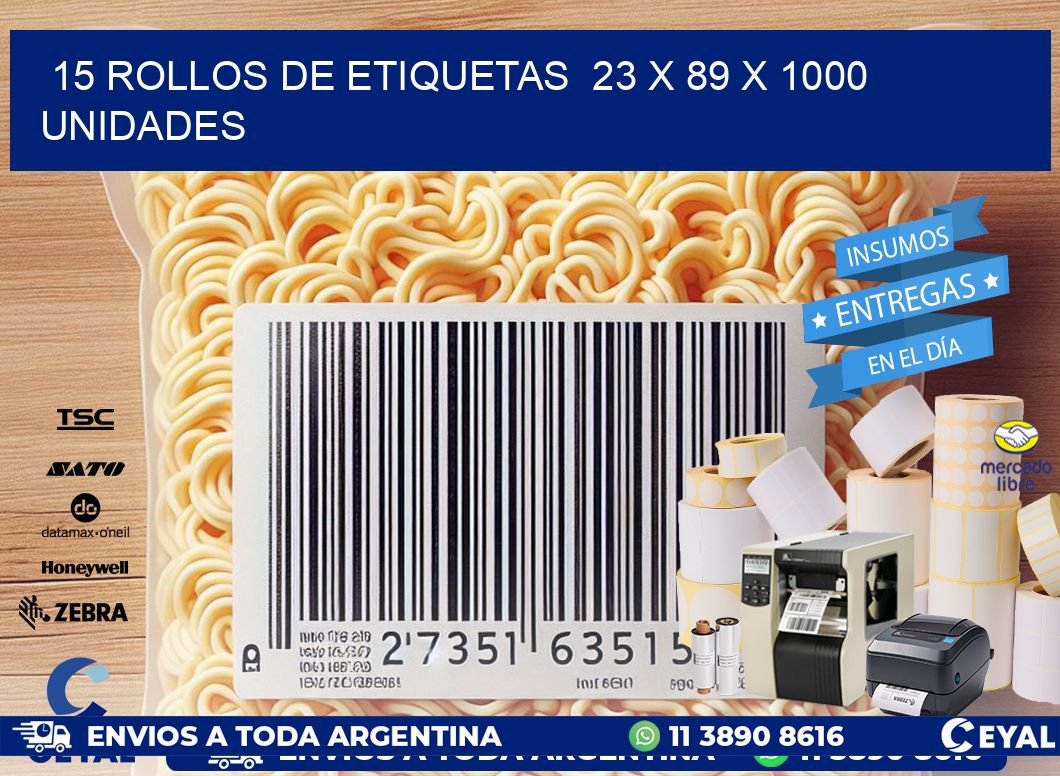 15 ROLLOS DE ETIQUETAS  23 x 89 X 1000 UNIDADES