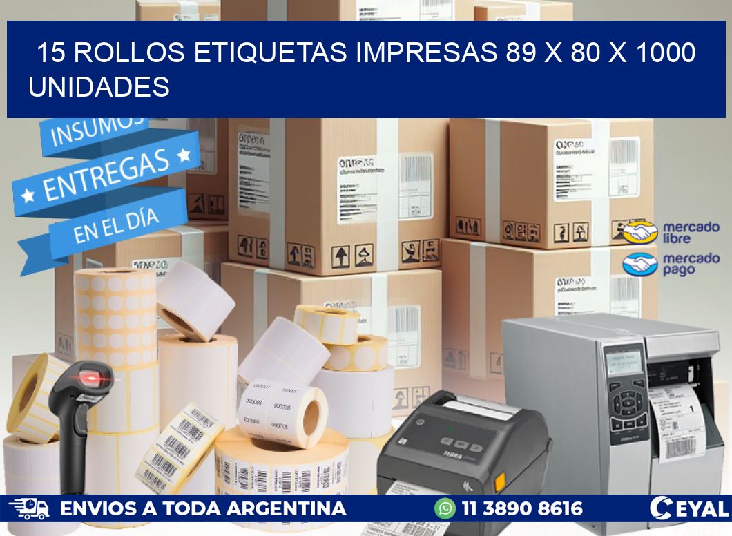 15 ROLLOS ETIQUETAS IMPRESAS 89 x 80 X 1000 UNIDADES