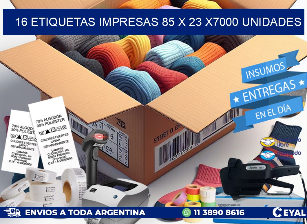 16 ETIQUETAS IMPRESAS 85 x 23 X7000 UNIDADES