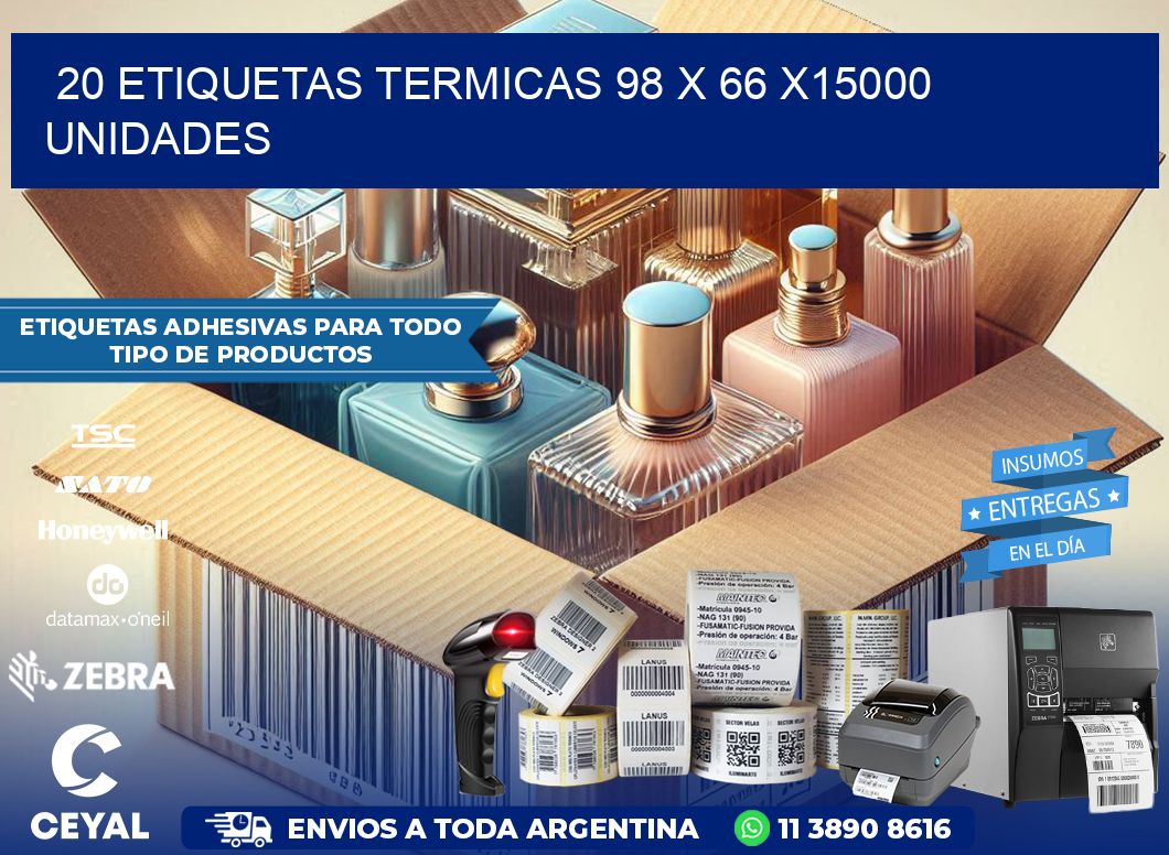 20 ETIQUETAS TERMICAS 98 x 66 X15000 UNIDADES