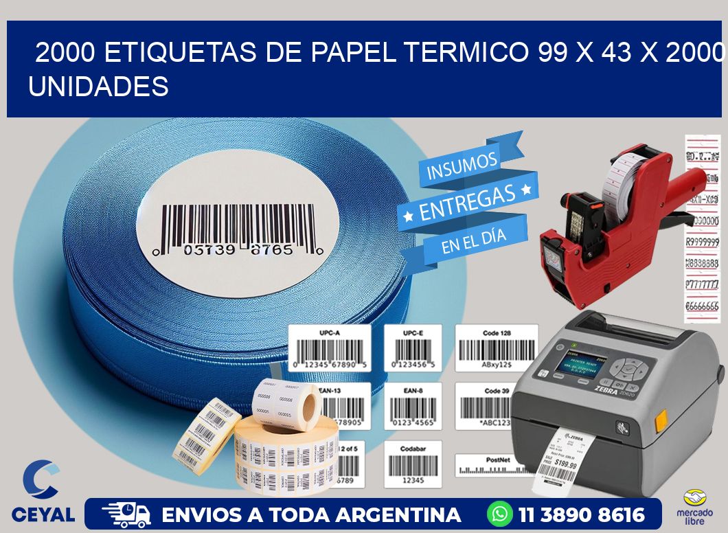 2000 ETIQUETAS DE PAPEL TERMICO 99 x 43 X 2000 UNIDADES