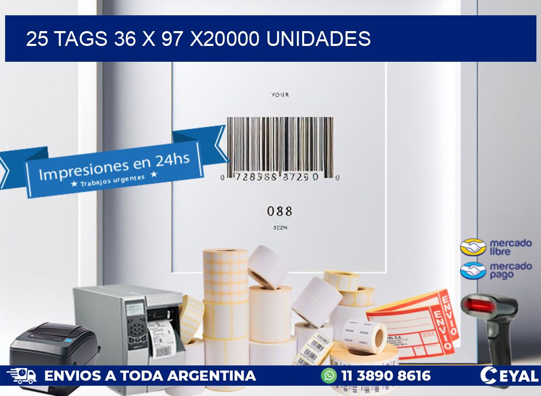 25 TAGS 36 x 97 X20000 UNIDADES