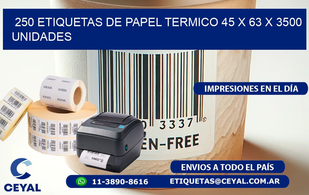 250 ETIQUETAS DE PAPEL TERMICO 45 x 63 X 3500 UNIDADES