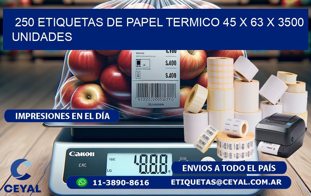 250 ETIQUETAS DE PAPEL TERMICO 45 x 63 X 3500 UNIDADES