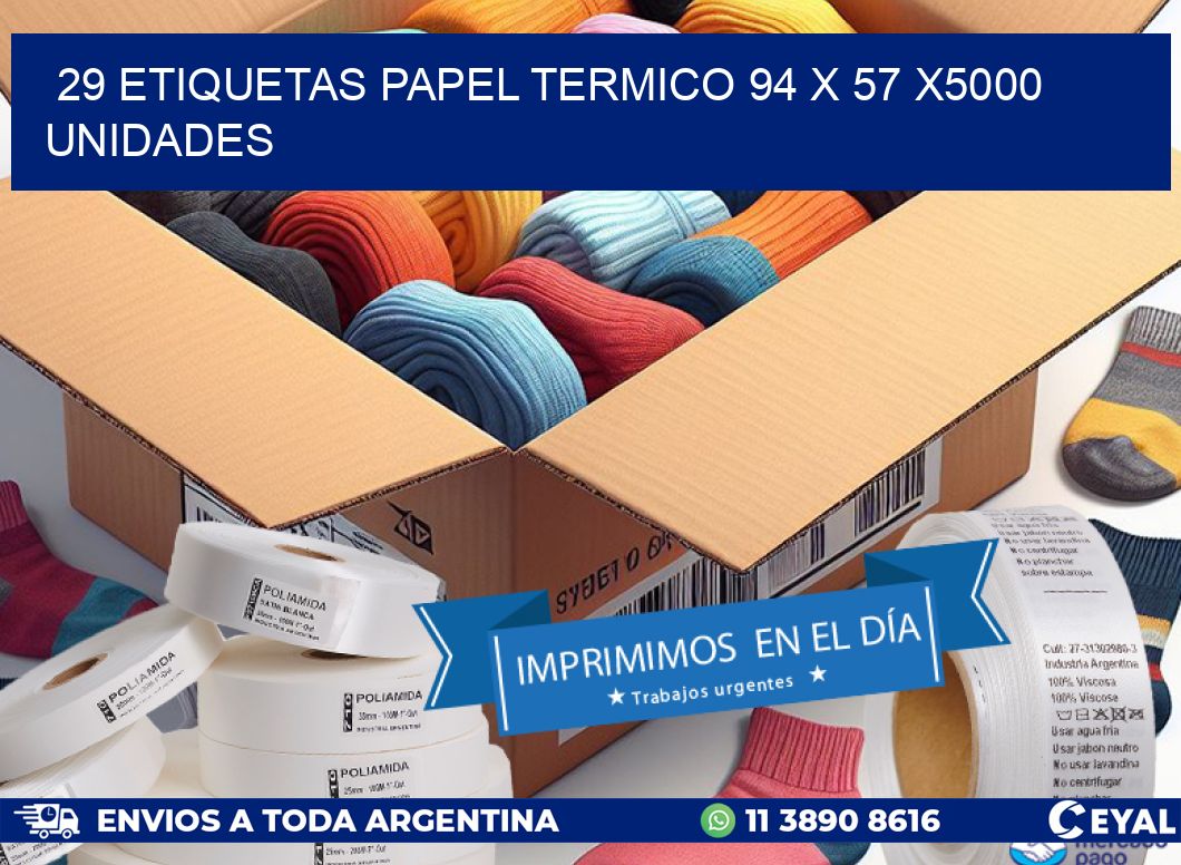 29 ETIQUETAS PAPEL TERMICO 94 x 57 X5000 UNIDADES