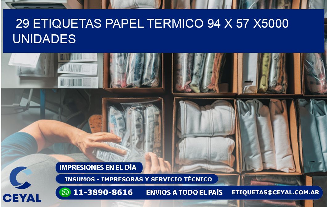 29 ETIQUETAS PAPEL TERMICO 94 x 57 X5000 UNIDADES