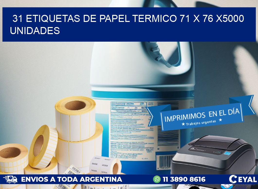 31 ETIQUETAS DE PAPEL TERMICO 71 x 76 X5000 UNIDADES