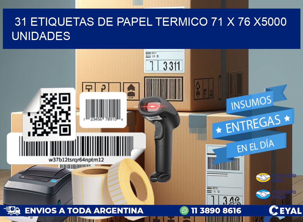 31 ETIQUETAS DE PAPEL TERMICO 71 x 76 X5000 UNIDADES