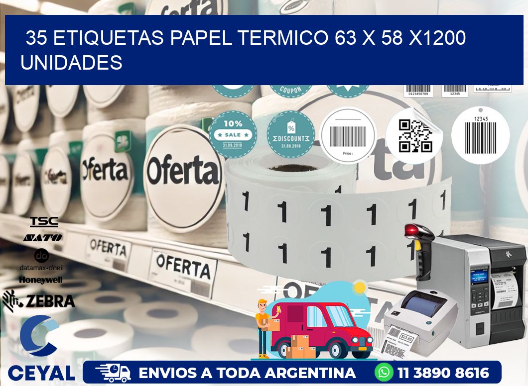 35 ETIQUETAS PAPEL TERMICO 63 x 58 X1200 UNIDADES