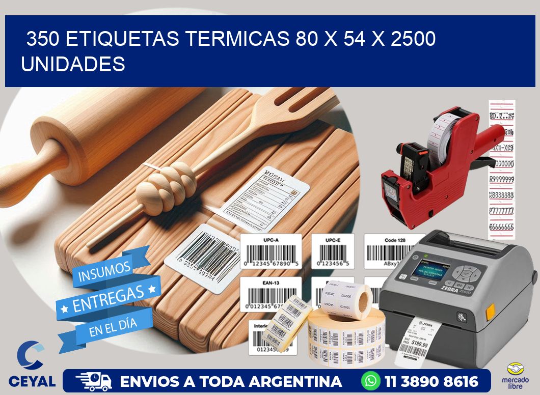 350 ETIQUETAS TERMICAS 80 x 54 X 2500 UNIDADES