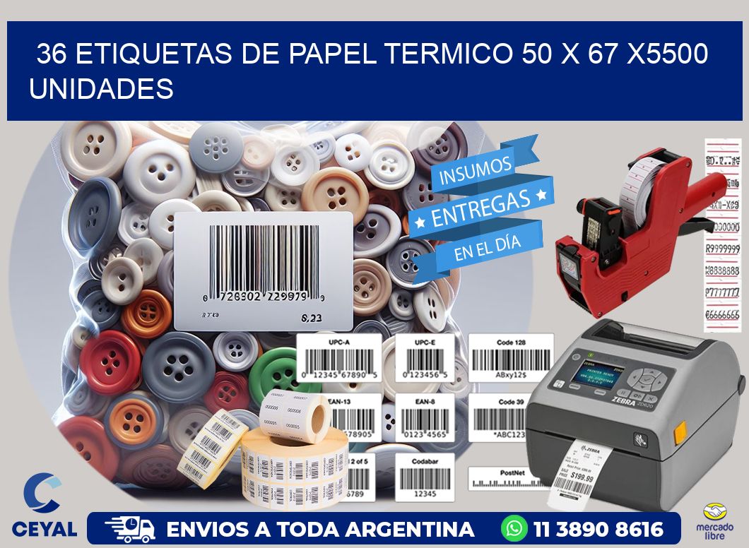 36 ETIQUETAS DE PAPEL TERMICO 50 x 67 X5500 UNIDADES