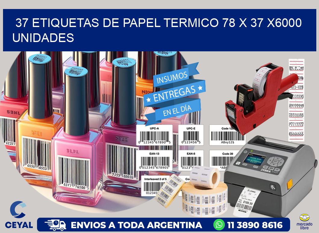 37 ETIQUETAS DE PAPEL TERMICO 78 x 37 X6000 UNIDADES