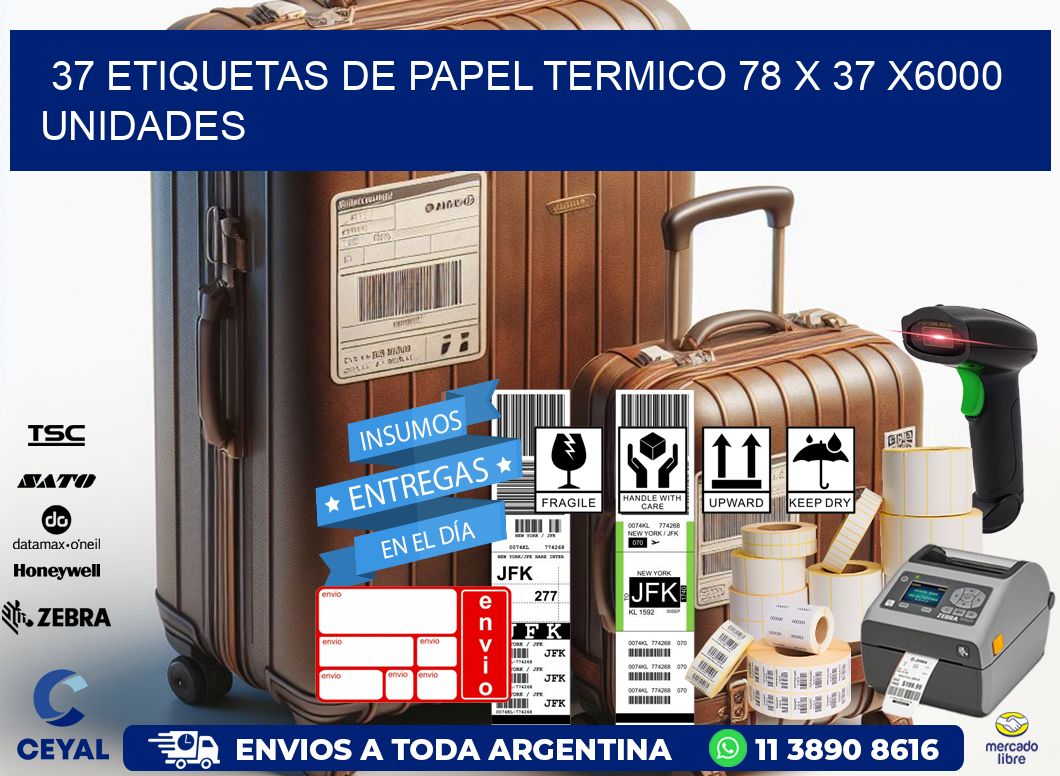 37 ETIQUETAS DE PAPEL TERMICO 78 x 37 X6000 UNIDADES