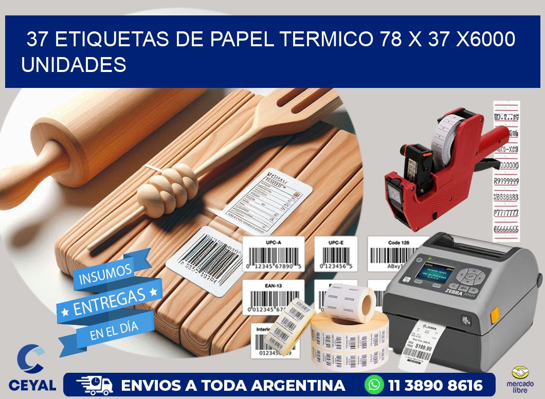 37 ETIQUETAS DE PAPEL TERMICO 78 x 37 X6000 UNIDADES