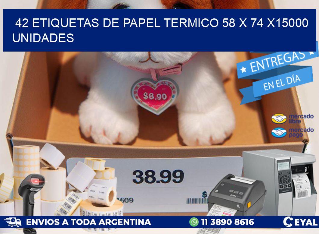 42 ETIQUETAS DE PAPEL TERMICO 58 x 74 X15000 UNIDADES