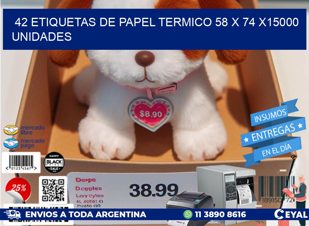 42 ETIQUETAS DE PAPEL TERMICO 58 x 74 X15000 UNIDADES