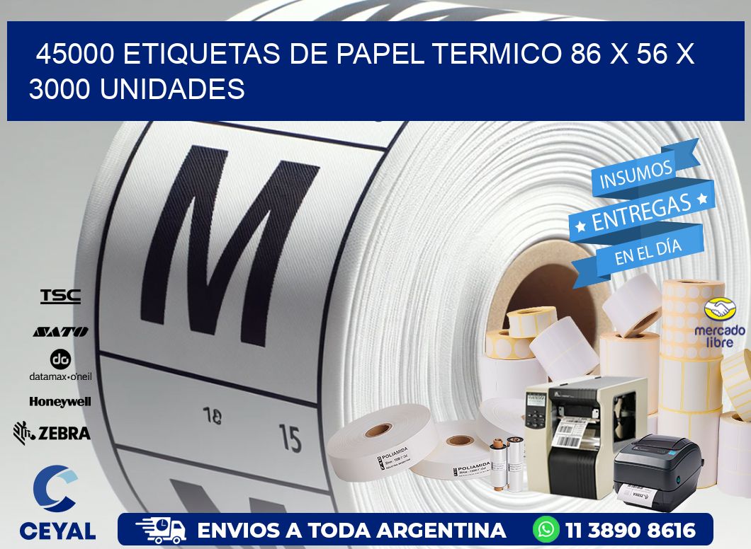 45000 ETIQUETAS DE PAPEL TERMICO 86 x 56 X 3000 UNIDADES