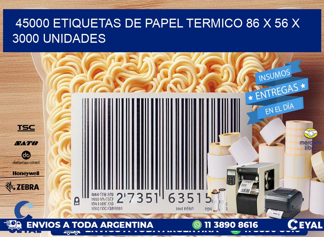 45000 ETIQUETAS DE PAPEL TERMICO 86 x 56 X 3000 UNIDADES