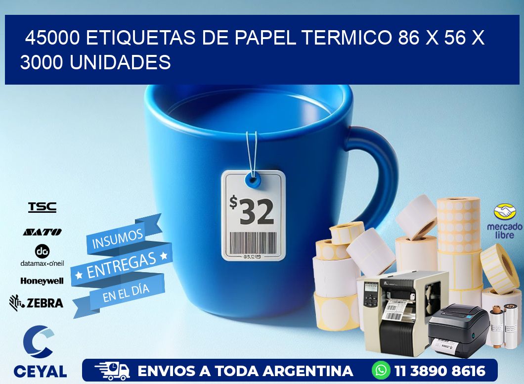 45000 ETIQUETAS DE PAPEL TERMICO 86 x 56 X 3000 UNIDADES