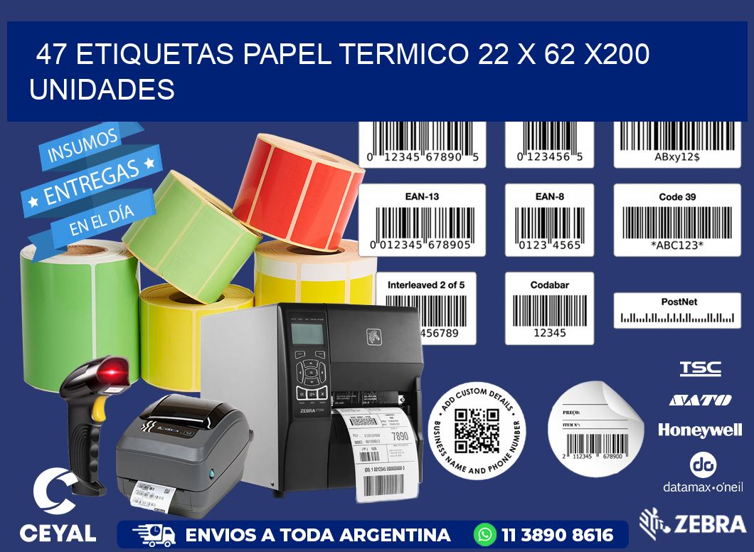 47 ETIQUETAS PAPEL TERMICO 22 x 62 x200 UNIDADES